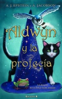 ALDWYN Y LA PROFECIA | 9788466647519 | EPSTEIN, ADAM JAY; JACOBSON, ANDREW | Librería Castillón - Comprar libros online Aragón, Barbastro