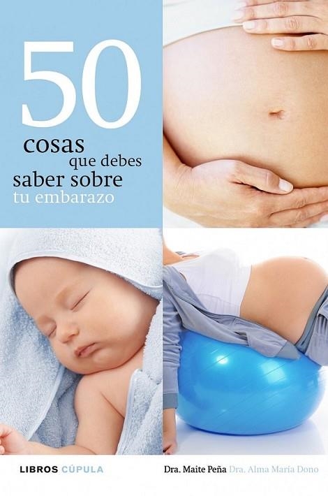 50 COSAS QUE DEBES SABER SOBRE TU EMBARAZO | 9788448069988 | PEÑA FERNÁNDEZ, MAITE; DONO PÉREZ, ALMA MARÍA | Librería Castillón - Comprar libros online Aragón, Barbastro