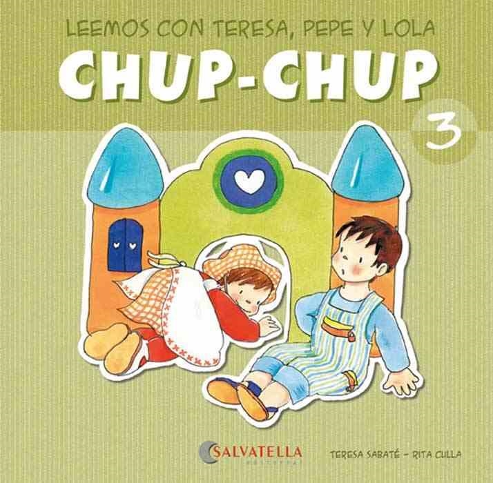 CHUP-CHUP 3 | 9788484126065 | SABATÉ RODIÉ, TERESA | Librería Castillón - Comprar libros online Aragón, Barbastro