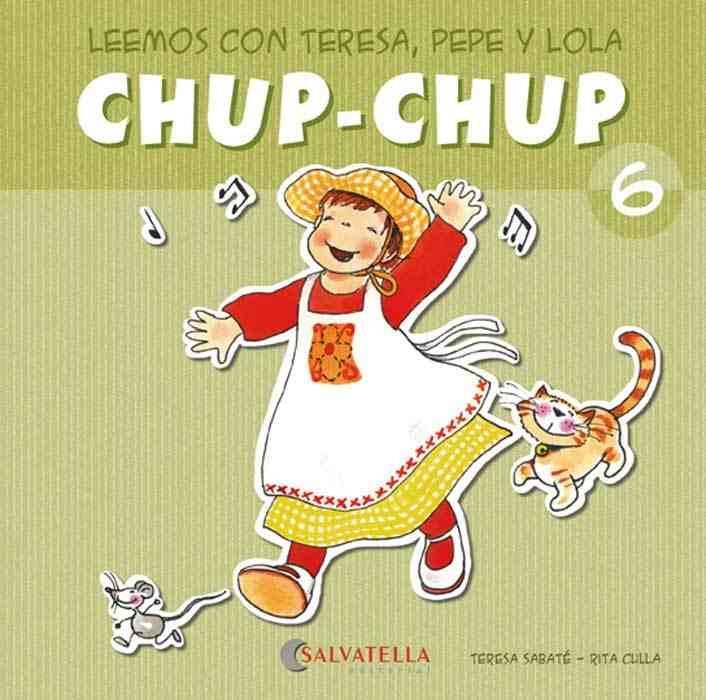 CHUP-CHUP 6 | 9788484126096 | SABATÉ RODIÉ, TERESA | Librería Castillón - Comprar libros online Aragón, Barbastro