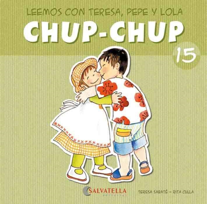 CHUP-CHUP 15 | 9788484126188 | SABATÉ RODIÉ, TERESA | Librería Castillón - Comprar libros online Aragón, Barbastro