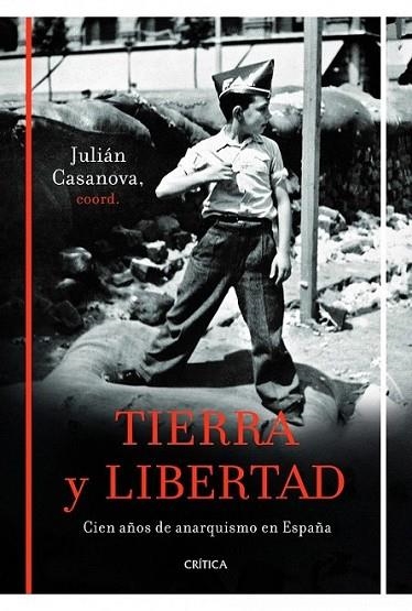 TIERRA Y LIBERTAD : CIEN AÑOS DE ANARQUISMO EN ESPAÑA | 9788498923261 | CASANOVA, JULIAN | Librería Castillón - Comprar libros online Aragón, Barbastro