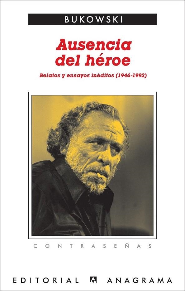 AUSENCIA DEL HÉROE : RELATOS Y ENSAYOS INÉDITOS (1946-1992) | 9788433923998 | BUKOWSKI, CHARLES | Librería Castillón - Comprar libros online Aragón, Barbastro