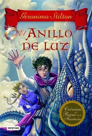 ANILLO DE LUZ, EL - CRÓNICAS DEL REINO DE LA FANTASÍA 4 | 9788408108719 | STILTON, GERONIMO | Librería Castillón - Comprar libros online Aragón, Barbastro