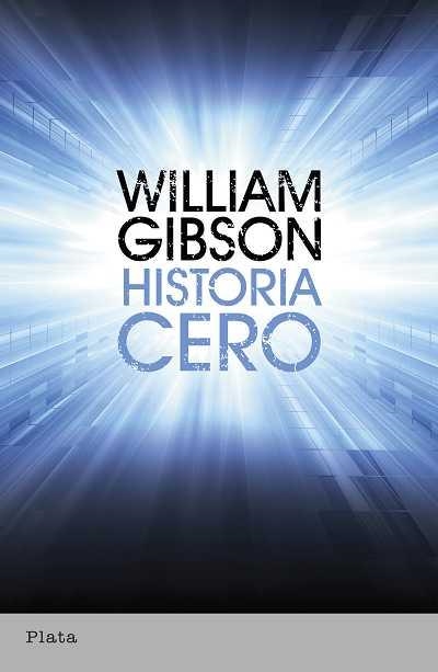 HISTORIA CERO | 9788492919116 | GIBSON, WILLIAM | Librería Castillón - Comprar libros online Aragón, Barbastro