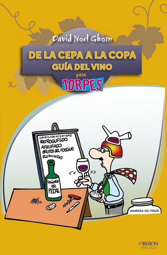 DE LA CEPA A LA COPA : GUÍA DEL VINO - TORPES | 9788441531079 | GHOSN SANTANA, DAVID NOEL | Librería Castillón - Comprar libros online Aragón, Barbastro