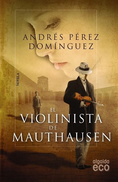 VIOLINISTA DE MAUTHAUSEN, EL | 9788498777048 | PÉREZ DOMÍNGUEZ, ANDRÉS | Librería Castillón - Comprar libros online Aragón, Barbastro