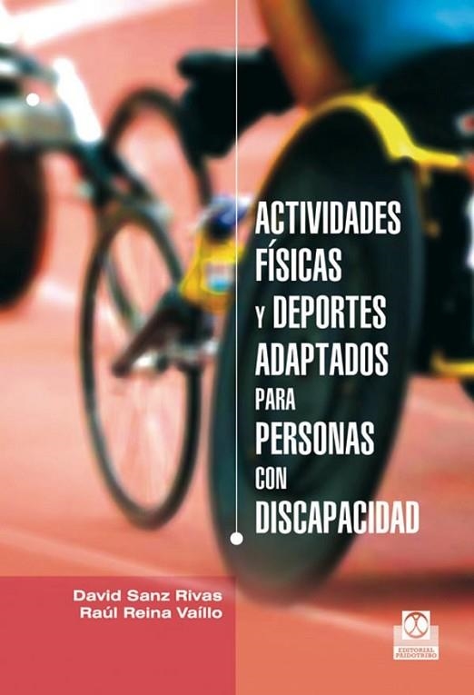 ACTIVIDADES FÍSICAS Y DEPORTES ADAPTADOS PARA PERSONAS CON DISCAPACIDAD | 9788499101576 | SANZ RIVAS, DAVID; REINA VAÍLLO, RAÚL | Librería Castillón - Comprar libros online Aragón, Barbastro