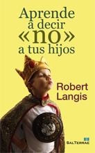 APRENDE A DECIR «NO» A TUS HIJOS | 9788429319767 | LANGIS, ROBERT | Librería Castillón - Comprar libros online Aragón, Barbastro