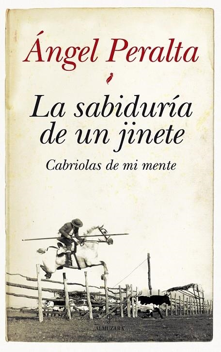 SABIDURÍA DE UN JINETE, LA : CABRIOLAS DE MI MENTE | 9788415338345 | PERALTA PINEDA, ÁNGEL | Librería Castillón - Comprar libros online Aragón, Barbastro