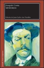 MEMORIAS DE JOAQUÍN COSTA | 9788415274759 | COSTA Y MARTÍNEZ, JOAQUÍN; ARA TORRALBA, JUAN CARLOS (ED.) | Librería Castillón - Comprar libros online Aragón, Barbastro