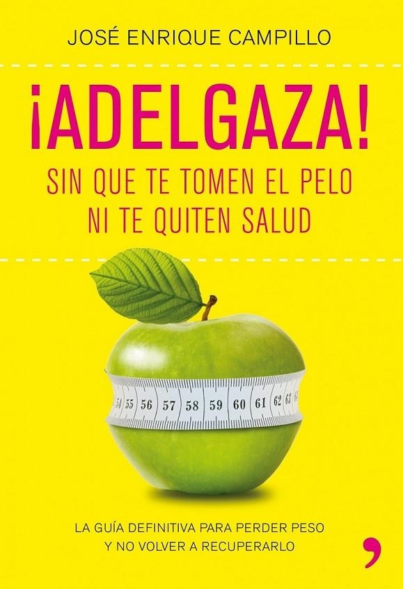 ADELGAZA! : SIN QUE TE TOMEN EL PELO NI TE QUITEN SALUD | 9788499980249 | CAMPILLO ALVAREZ, JOSE ENRIQUE | Librería Castillón - Comprar libros online Aragón, Barbastro