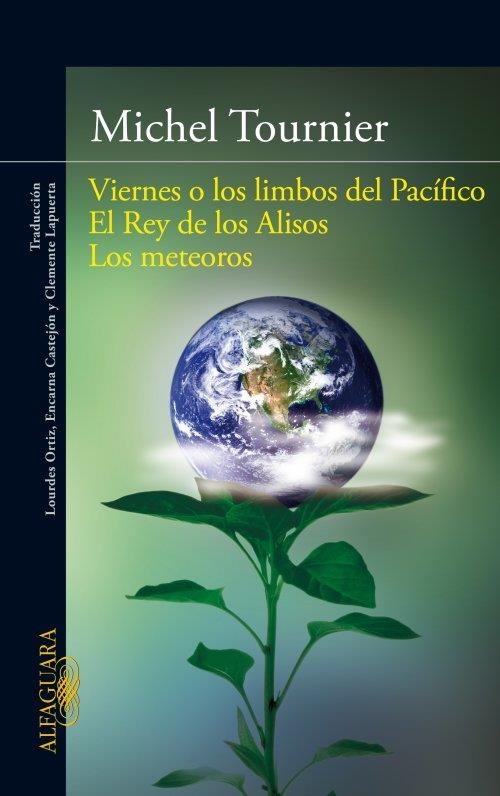 VIERNES O LOS LIMBOS DEL PACÍFICO; EL REY DE LOS ALISOS; LOS METEOROS | 9788420411101 | TOURNIER, MICHEL; YOURCENAR, MARGUERITE | Librería Castillón - Comprar libros online Aragón, Barbastro