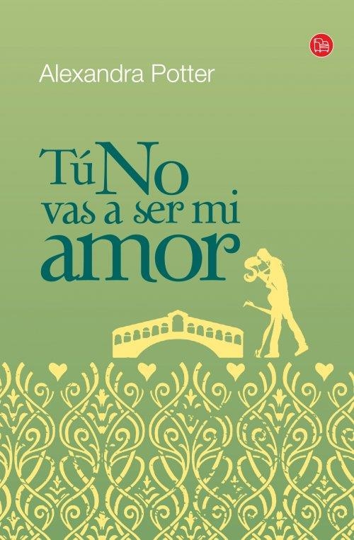 TÚ NO VAS A SER MI AMOR | 9788466325653 | POTTER, ALEXANDRA | Librería Castillón - Comprar libros online Aragón, Barbastro