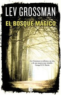 BOSQUE MÁGICO, EL | 9788466650892 | GROSSMAN, LEV | Librería Castillón - Comprar libros online Aragón, Barbastro