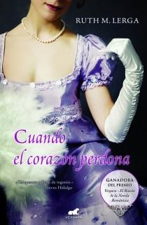 CUANDO EL CORAZÓN PERDONA | 9788415420026 | MORAGREGA LERGA, RUTH | Librería Castillón - Comprar libros online Aragón, Barbastro