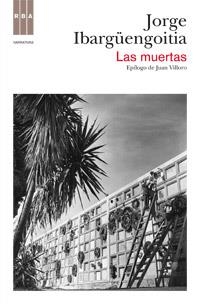 MUERTAS, LAS | 9788490061787 | IBARGÜENGOITIA ANTILLON, JORGE | Librería Castillón - Comprar libros online Aragón, Barbastro