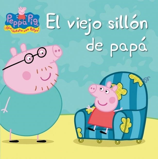 VIEJO SILLÓN DE PAPÁ, EL - PEPPA PIG | 9788448832407 | Hasbro  eOne | Librería Castillón - Comprar libros online Aragón, Barbastro