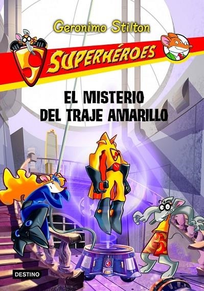 MISTERIO DEL TRAJE AMARILLO, EL - SUPERHEROES GERONIMO STILTON 6 | 9788408108726 | STILTON, GERONIMO | Librería Castillón - Comprar libros online Aragón, Barbastro