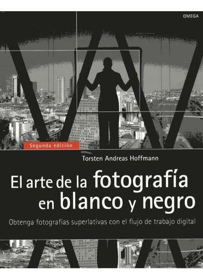 ARTE DE LA FOTOGRAFÍA EN BLANCO Y NEGRO, EL | 9788428215664 | HOFFMANN, T.A. | Librería Castillón - Comprar libros online Aragón, Barbastro