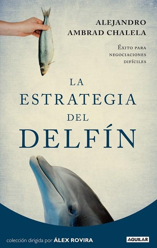 ESTRATEGIA DEL DELFÍN, LA | 9788403012271 | AMBRAD CHALELA, ALEJANDRO | Librería Castillón - Comprar libros online Aragón, Barbastro