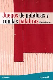 JUEGOS DE PALABRAS Y CON LAS PALABRAS | 9788499212531 | PERES, ENNIO | Librería Castillón - Comprar libros online Aragón, Barbastro