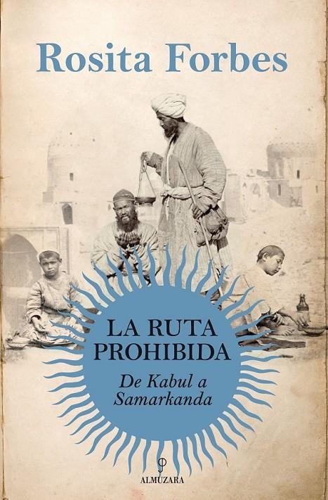 RUTA PROHIBIDA, LA : DE KABUL A SAMARCANDA | 9788415338147 | FORBES, ROSITA | Librería Castillón - Comprar libros online Aragón, Barbastro