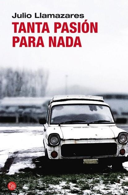 TANTA PASIÓN PARA NADA - PDL | 9788466325592 | LLAMAZARES, JULIO | Librería Castillón - Comprar libros online Aragón, Barbastro