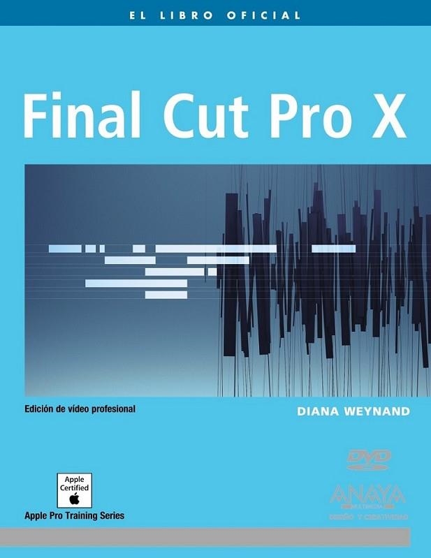 FINAL CUT PRO X | 9788441531161 | WEYNAND, DIANA | Librería Castillón - Comprar libros online Aragón, Barbastro