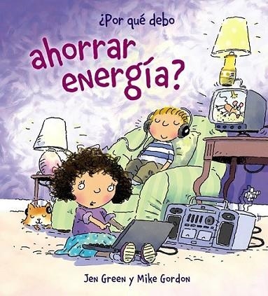 POR QUÉ DEBO AHORRAR ENERGÍA? | 9788467828795 | GREEN, JEN | Librería Castillón - Comprar libros online Aragón, Barbastro