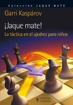 ¡JAQUE MATE! LA TÁCTICA EN EL AJEDREZ PARA NIÑOS | 9788425520174 | KASPAROV, GARRI | Librería Castillón - Comprar libros online Aragón, Barbastro