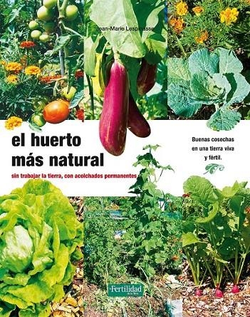 HUERTO MAS NATURAL, EL | 9788493828950 | LESPINASSE, JEAN-MARIE | Librería Castillón - Comprar libros online Aragón, Barbastro