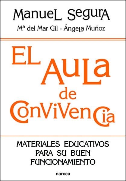 AULA DE CONVIVENCIA, EL | 9788427718043 | SEGURA, MANUEL; GIL, Mª DEL MAR Y MUÑOZ, ÁNGELA | Librería Castillón - Comprar libros online Aragón, Barbastro