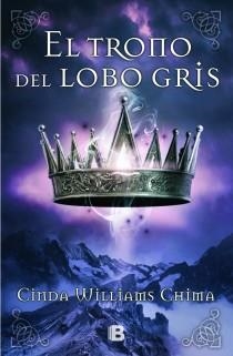 TRONO DEL LOBO GRIS, EL - TRILOGÍA SIETE REINOS 3 | 9788466650571 | WILLIAMS CHIMA, CINDA | Librería Castillón - Comprar libros online Aragón, Barbastro