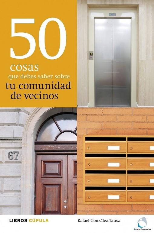 50 COSAS QUE DEBES SABER SOBRE TU COMUNIDAD DE VECINOS | 9788448000462 | GONZÁLEZ TAUSZ, RAFAEL | Librería Castillón - Comprar libros online Aragón, Barbastro