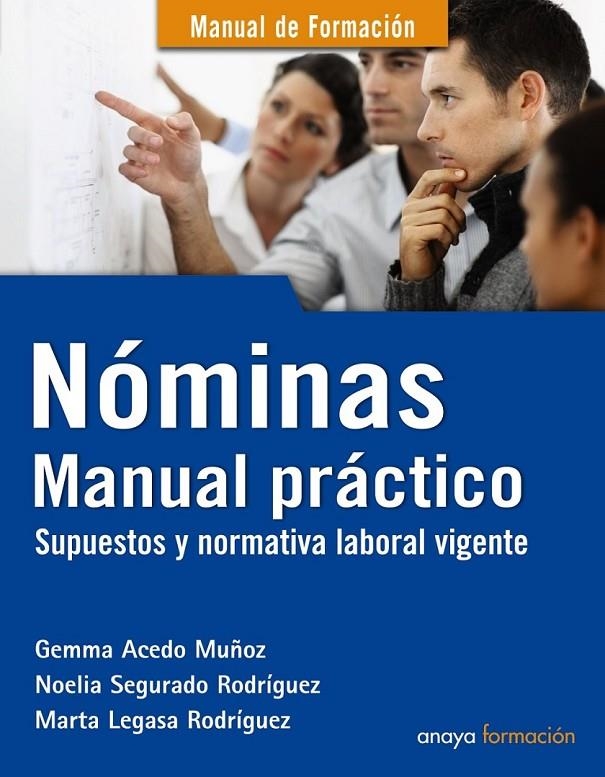 NÓMINAS : MANUAL PRÁCTICO. SUPUESTOS Y NORMATIVA LABORAL VIGENTE | 9788441530454 | ACEDO MUÑOZ, GEMMA Y OTROS | Librería Castillón - Comprar libros online Aragón, Barbastro