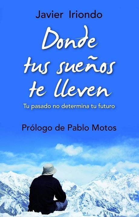 DONDE TUS SUEÑOS TE LLEVEN | 9788497543064 | IRIONDO NARVAIZA, JAVIER | Librería Castillón - Comprar libros online Aragón, Barbastro