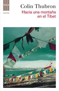 HACIA UNA MONTAÑA EN EL TIBET | 9788490062074 | THUBRON , COLIN | Librería Castillón - Comprar libros online Aragón, Barbastro