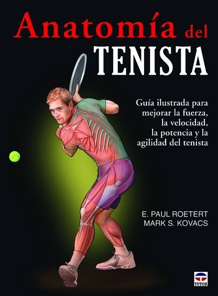 ANATOMÍA DEL TENISTA | 9788479029067 | Roetert, E. Paul/Kovacs, Mark S. | Librería Castillón - Comprar libros online Aragón, Barbastro