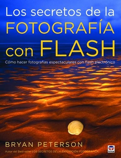 LOS SECRETOS DE LA FOTOGRAFÍA CON FLASH | 9788479029074 | Peterson, Bryan | Librería Castillón - Comprar libros online Aragón, Barbastro