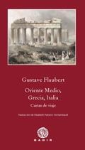 ORIENTE MEDIO, GRECIA, ITALIA | 9788496974920 | FLAUBERT, GUSTAVE | Librería Castillón - Comprar libros online Aragón, Barbastro