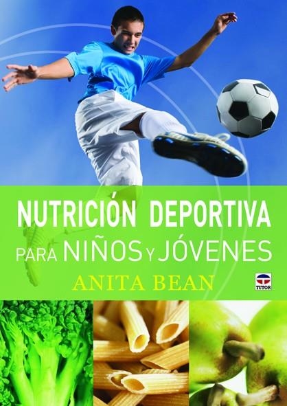 NUTRICIÓN DEPORTIVA PARA NIÑOS Y JÓVENES | 9788479029029 | BEAN, ANITA | Librería Castillón - Comprar libros online Aragón, Barbastro