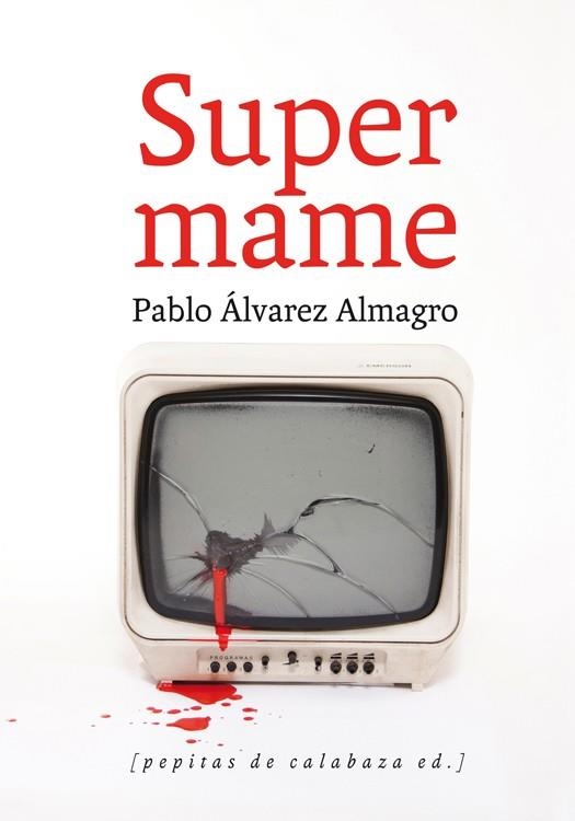 SUPERMAME | 9788493943738 | ÁLVAREZ ALMAGRO, PABLO | Librería Castillón - Comprar libros online Aragón, Barbastro