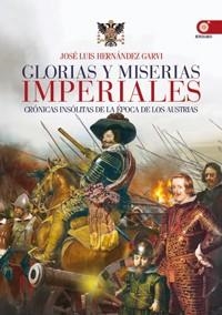 GLORIAS Y MISERIAS IMPERIALES | 9788441431119 | HERNÁNDEZ GARVI, JOSÉ LUIS | Librería Castillón - Comprar libros online Aragón, Barbastro