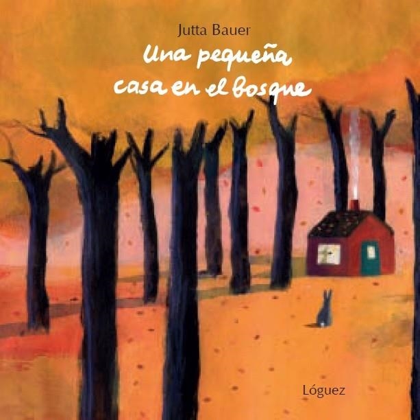 UNA PEQUEÑA CASA EN EL BOSQUE | 9788496646742 | BAUER, JUTTA | Librería Castillón - Comprar libros online Aragón, Barbastro