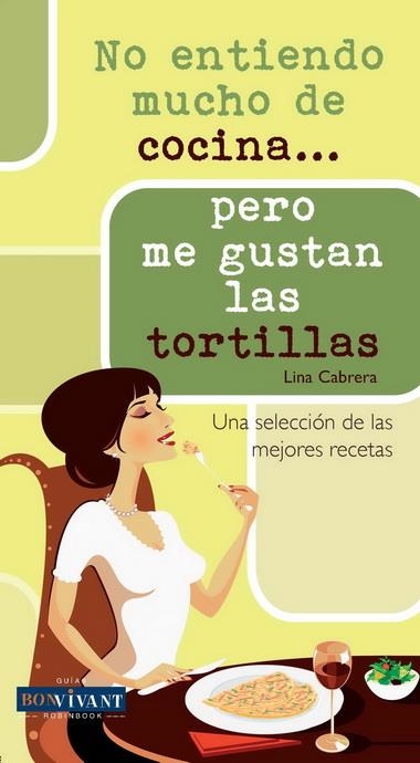 NO ENTIENDO MUCHO DE COCINA... PERO ME GUSTAN LAS TORTILLAS | 9788496054523 | CABRERA, LINA | Librería Castillón - Comprar libros online Aragón, Barbastro