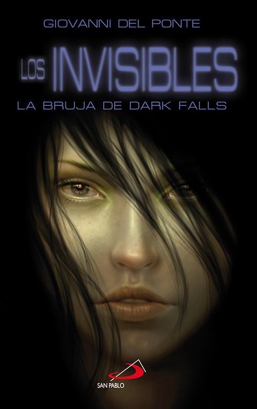 BRUJA DE DARK FALLS, LA - LOS INVISIBLES | 9788428538992 | DEL PONTE, GIOVANNI | Librería Castillón - Comprar libros online Aragón, Barbastro