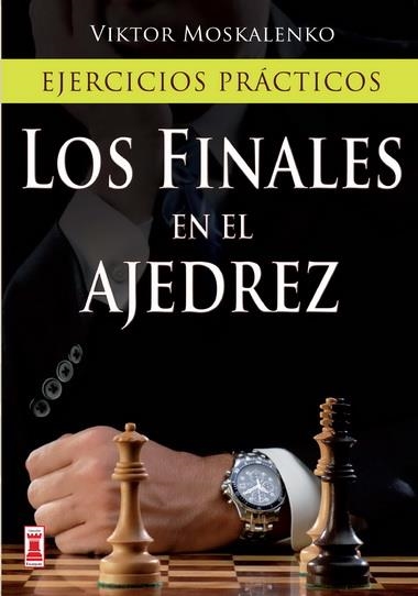 FINALES EN EL AJEDREZ, LOS | 9788499172439 | MASKALENKO,VIKTOR | Librería Castillón - Comprar libros online Aragón, Barbastro