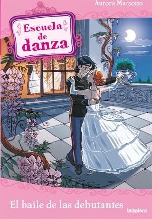 ESCUELA DE DANZA 13 : EL BAILE DE LAS DEBUTANTES | 9788424641191 | MARSOTTO, AURORA | Librería Castillón - Comprar libros online Aragón, Barbastro