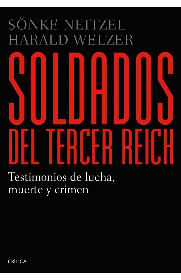 SOLDADOS DEL TERCER REICH | 9788498923384 | NEITZEL, SÖNKE; WELZER, HARALD | Librería Castillón - Comprar libros online Aragón, Barbastro